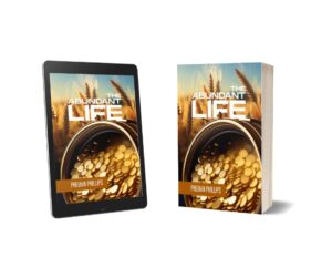 THE ABUNDANT LIFE by Pneuma Phillips